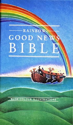Good News Bible Childrens' Rainbow Edition (Good News Bibles)