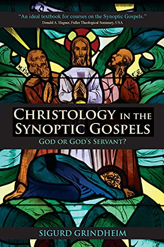 Cover of Christology in the Synoptic Gospels: God or God's Servant by Grindheim, Sigurd, paperback Book