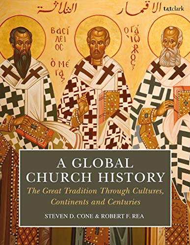 A Global Church History: The Great Tradition through Cultures, Continents and Centuries