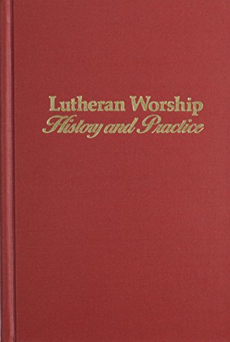 Lutheran Worship: History and Practice