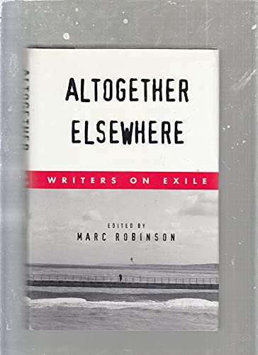 Altogether Elsewhere: Writers on Exile