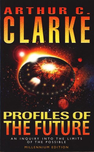Profiles of the Future : An Inquiry into the Limits of the Possible - by Arthur C Clarke - Paperback