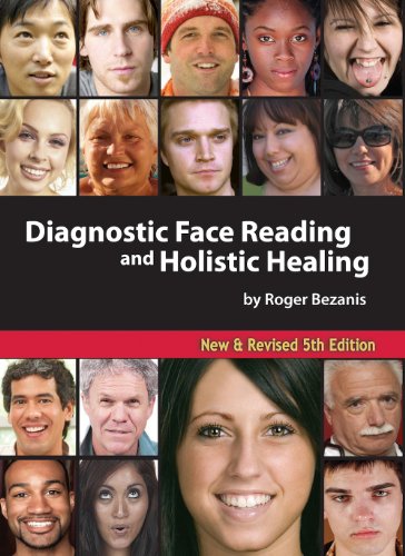 Diagnostic Face Reading and Holistic Healing 5th Edition by Roger Bezanis (2010) Paperback