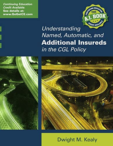 UNDERSTANDING NAMED, AUTOMATIC, AND ADDITIONAL INSUREDS IN THE CGL POLICY