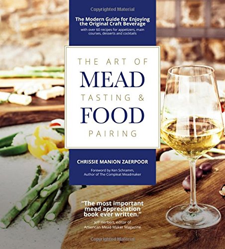 Cover of The Art of Mead Tasting and Food Pairing by Chrissie Manion Zaerpoor, hardcover Book