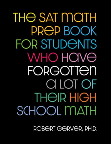 The SAT Math Prep Book for Students Who Have Forgotten a Lot of Their High School Math