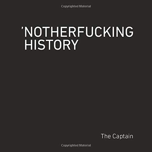 Notherfucking History: 52 More Lessons That School Failed to Mention.