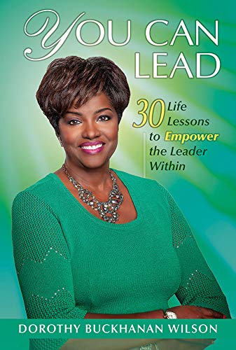 You Can Lead: 30 Life Lessons to Empower the Leader Within