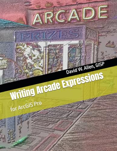 Writing Arcade Expressions: for ArcGIS Pro