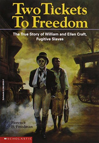 two tickets to freedom: the true story of ellen and william craft, fugitive slaves