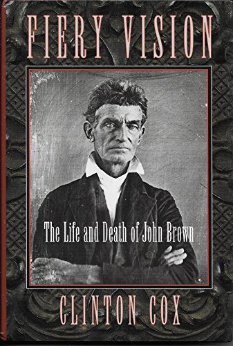 Fiery Vision: The Life and Death of John Brown