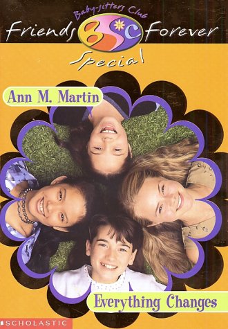 Everything Changes (Baby-Sitters Club Friends Forever Super Special, 1)