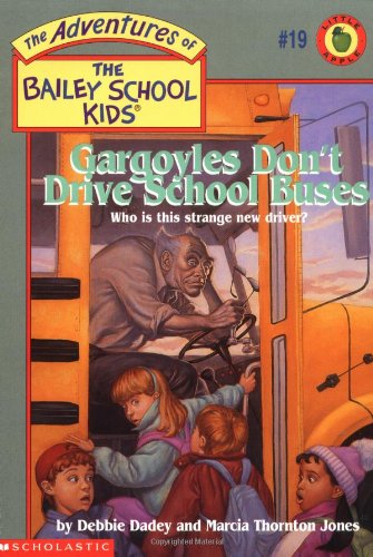 Gargoyles Don't Drive School Buses (The Adventures of the Bailey School Kids, #19)