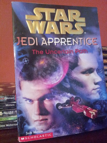 The Uncertain Path (Star Wars: Jedi Apprentice, Book 6)