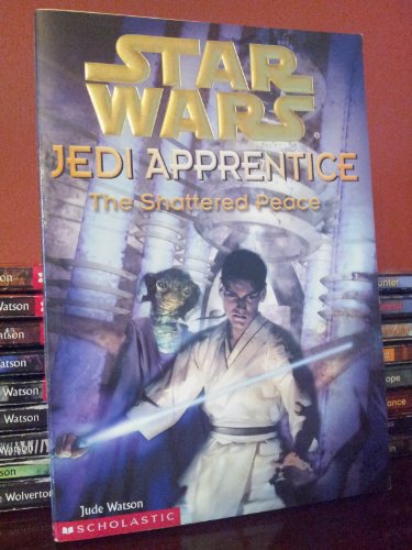 Cover of The Shattered Peace (Star Wars: Jedi Apprentice, Book 10) by Watson, Jude, paperback Book