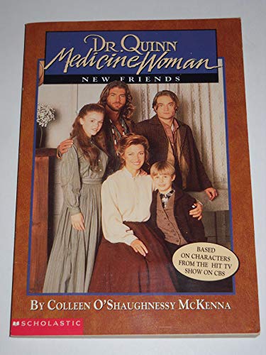 New Friends (Dr. Quinn Medicine, Woman, No 1)