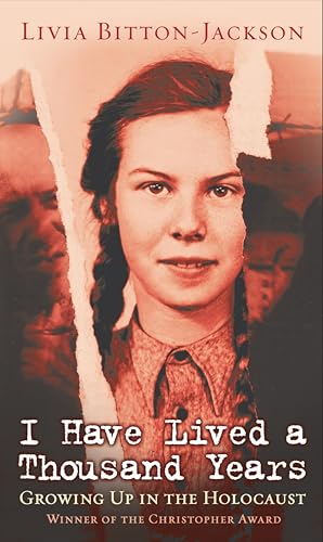 I Have Lived a Thousand Years: Growing up in the Holocaust