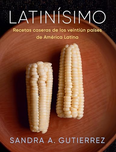 Latinísimo: Recetas caseras de los veintiún países de América Latina (Spanish Edition)