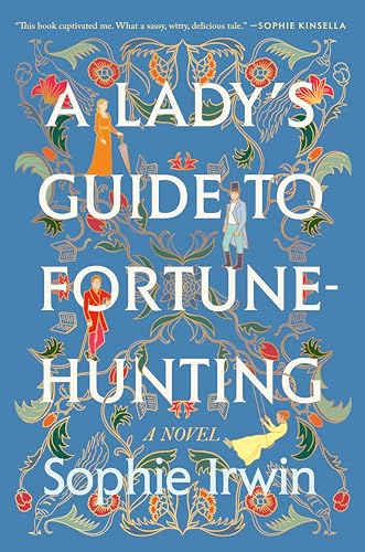 A Lady's Guide to Fortune-Hunting: A Novel