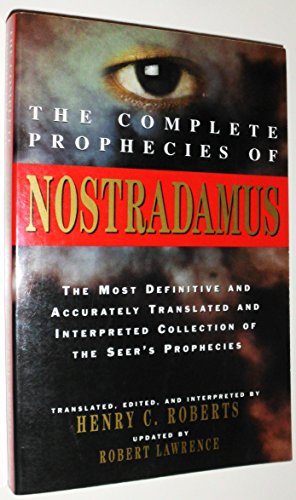 The Complete Prophecies of Nostradamus: Translated, Edited, and Interpreted by Henry C. Roberts