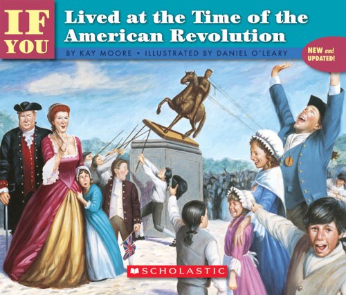If You Lived at the Time of the American Revolution