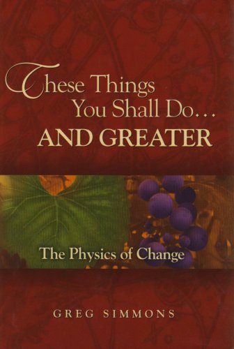 These Things You Shall Do...and Greater: The Physics of Change