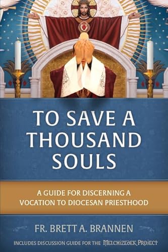 To Save a Thousand Souls: A Guide for Discerning a Vocation to Diocesan Priesthood