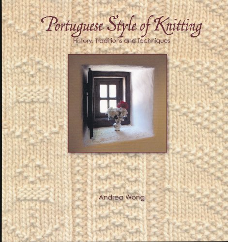 Portuguese Style of Knitting : History, Traditions and Techniques
