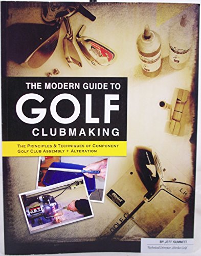 The Modern Guide to Golf Clubmaking