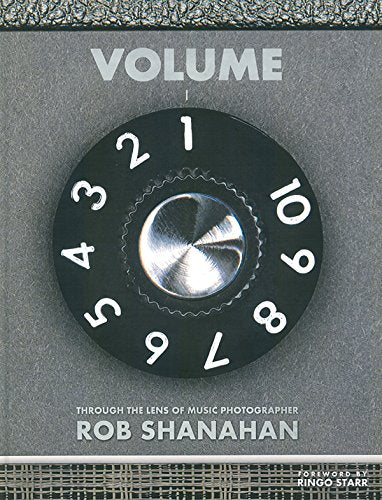 Volume 1: Through the Lens of Music Photographer Rob Shanahan, Hardcover Book