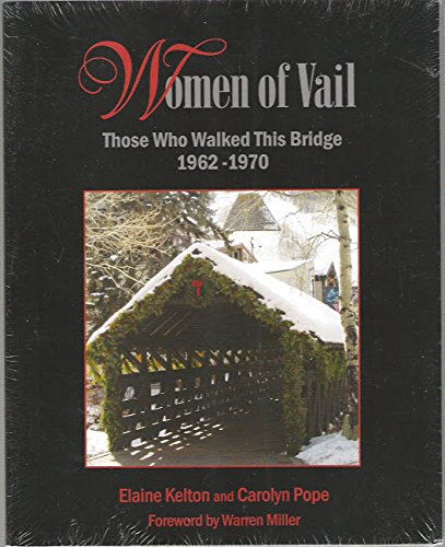 Women of Vail - Those Who Walked This Bridge 1962 - 1970