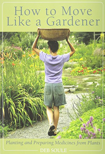 How to Move Like a Gardener: Planting and Preparing Medicines from Plants