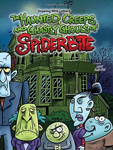 Drawing With Letters: The Haunted Creeps and Ghastly Ghouls of Spiderbite