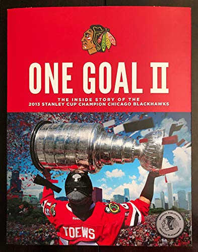 One Goal II: The Inside Story of the 2013 Stanley Cup Champion Chicago Blackhawks