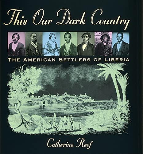 This Our Dark Country: The American Settlers of Liberia