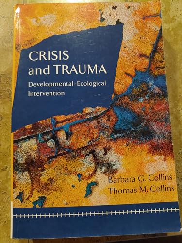 Crisis and Trauma: Developmental-Ecological Intervention (Crisis Intervention)