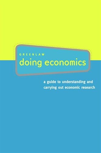 Doing Economics: A Guide to Understanding And Carrying Out Econimic Research