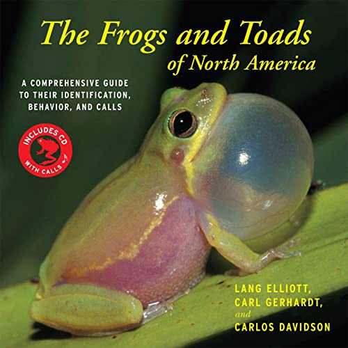 The Frogs and Toads of North America: A Comprehensive Guide to Their Identification, Behavior, and Calls