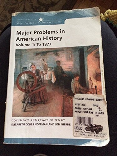 Major Problems in American History 2e Volume 1: To 1877