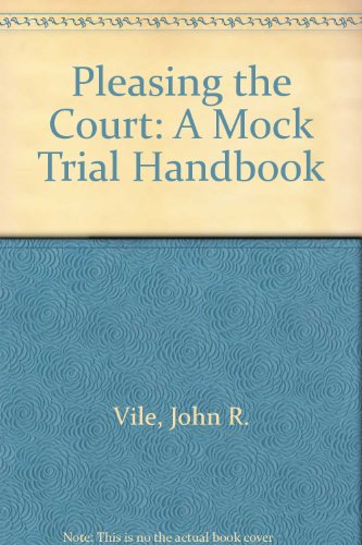 Pleasing the Court: A Mock Trial Handbook