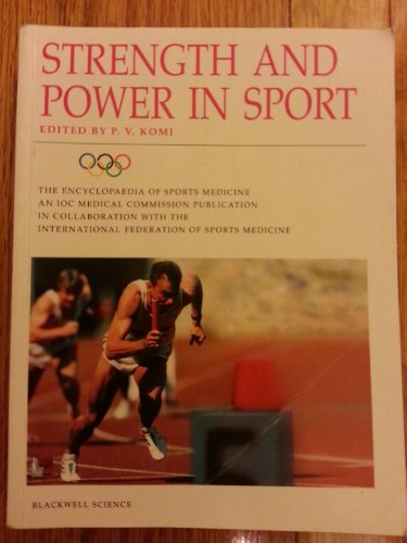 Strength and Power in Sport (The Encyclopaedia of Sports Medicine)