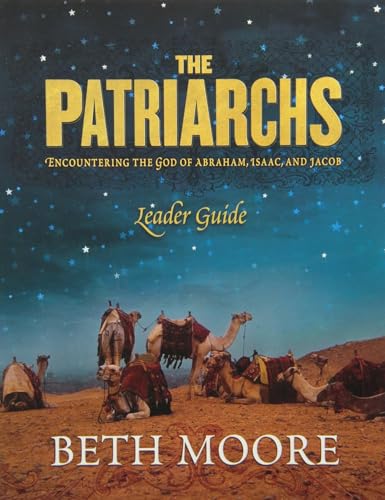 The Patriarchs - Leader Guide: Encountering the God of Abraham, Isaac, and Jacob