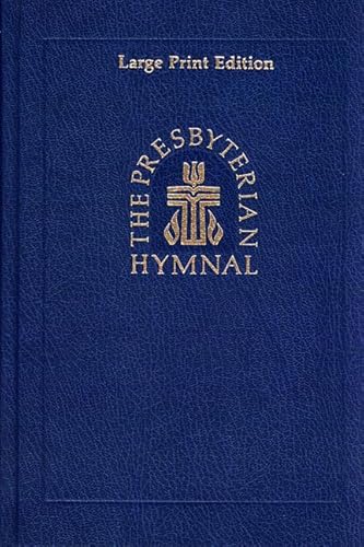 The Presbyterian Hymnal, Large Print Edition: Hymns, Psalms, and Spiritual Songs