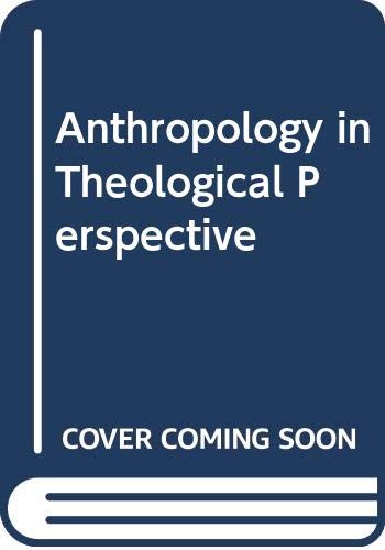 Anthropology in Theological Perspective (English and German Edition)