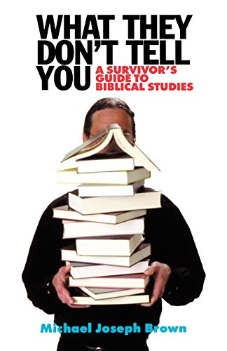 What They Don't Tell You: A Survivor's Guide to Biblical Studies