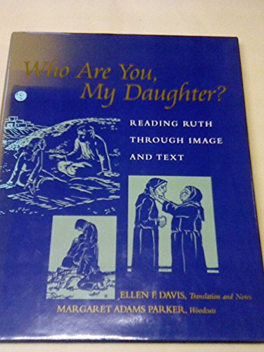 Who Are You, My Daughter: Reading Ruth Through Image and Text