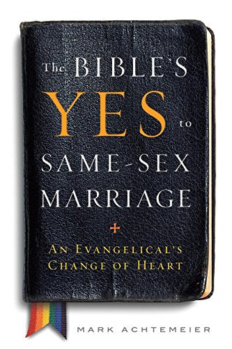 The Bible's Yes to Same-Sex Marriage: An Evangelical’s Change of Heart