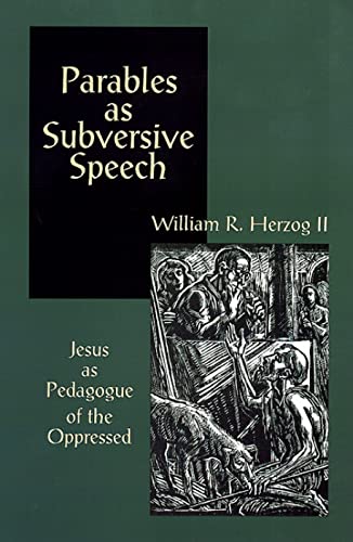 Parables as Subversive Speech: Jesus as Pedagogue of the Oppressed