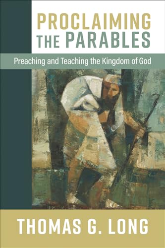 Proclaiming the Parables: Preaching and Teaching the Kingdom of God