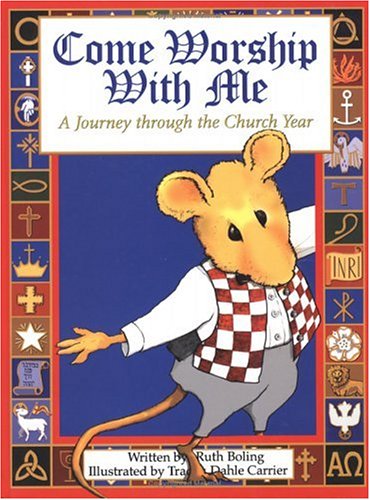 Come Worship With Me: A Journey Through the Church Year